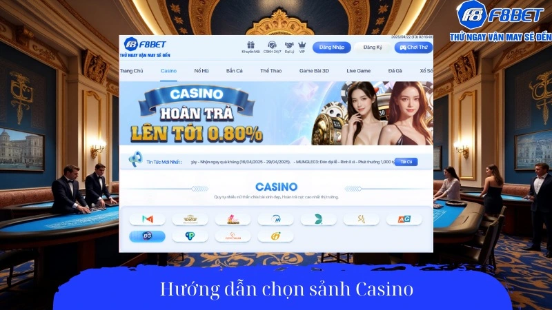 Hướng dẫn chọn sảnh Casino