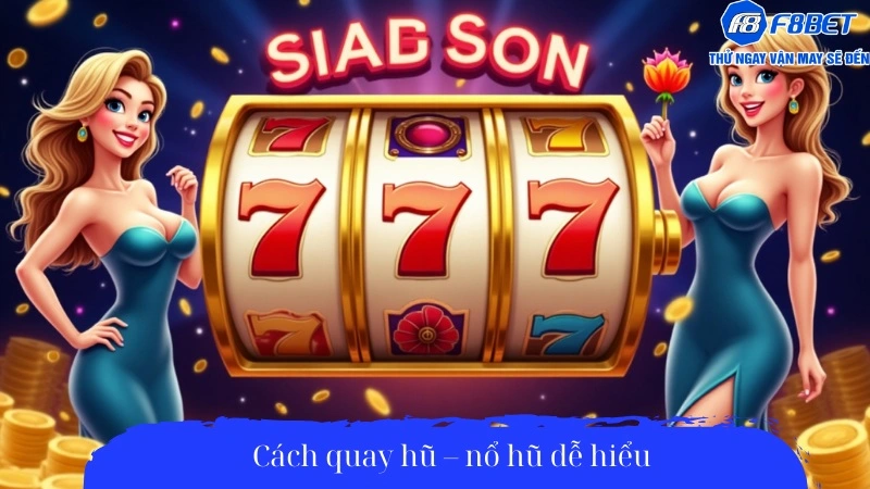 Cách quay hũ – nổ hũ dễ hiểu