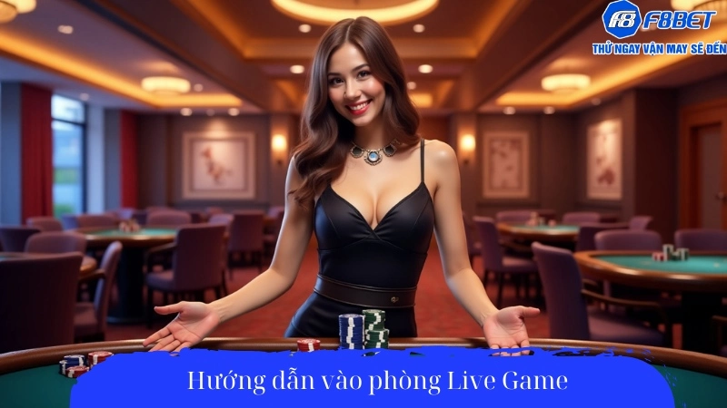 Hướng dẫn vào phòng Live Game